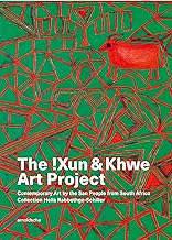 The !Xun & Khwe Art Project: Contemporary Art by the San People from South Africa: Collection Hella Rabbethge-Schiller / Zeitgenössische Kunst der San aus Südafrika: Sammlung Hella Rabbethge-Schiller