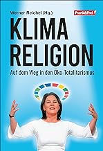 Klimareligion: Auf dem Weg in den Öko-Totalitarismus