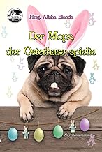 Der Mops, der Osterhase spielte