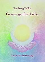 Gesten großer Liebe: Licht der Befreiung