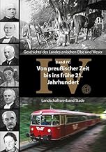 Geschichte des Landes zwischen Elbe und Weser Band IV: Von preußischer Zeit bis ins frühe 21. Jahrhundert