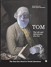 Tom The Life and Aventures of a Cat: The first Cat Novel in World Literature