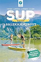 SUP-GUIDE Salzkammergut: 15 SUP-Spots + die besten Einkehrtipps (SUP-Guide: Stand Up Paddling ReisefÃ¼hrer)
