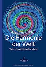 Die Harmonie der Welt: Wie wir miteinander leben