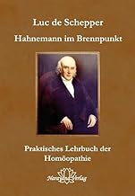 Hahnemann im Brennpunkt: Lehrbuch der klassischen Homopathie