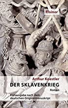 Der Sklavenkrieg: Roman: Nach dem deutschen Originalmanuskript