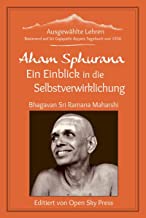 Aham Sphurana – Ein Einblick in die Selbstverwirklichung: Ausgewählte Lehren von Bhagavan Sri Ramana Maharshi: 1