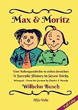 Max & Moritz Bilingual Full Color: Eine Bubengeschichte in sieben Streichen - A Juvenile History in Seven Tricks