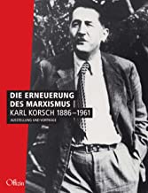 Die Erneuerung des Marxismus. Karl Korsch 1886-1961: Ausstellung und Vorträge