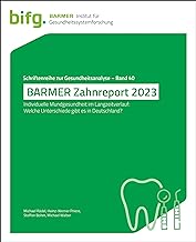 BARMER Zahnreport 2023: Individuelle Mundgesundheit im Langzeitverlauf: Welche Unterschiede gibt es in Deutschland?