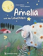 Amelia und das Leuchten: Ein Schaf entdeckt die Nacht und sich selbst - Mut-Mach-Buch (Vorlesebuch, Bilderbuch) für Kinder ab 4 Jahren