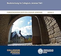 Forschungen zum Collegium Jenense Band 2: Bauforschung im Collegium Jenense Teil 1