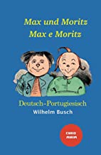 Max und Moritz - Max e Moritz: Zweisprachige Ausgabe: Deutsch-Portugiesisch/ Versão Bilíngue: Alemão-Português: Farbig illustrierte Ausgabe / Versão Colorida