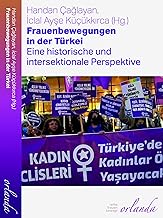 Frauenbewegungen in der Türkei: Eine historische und intersektionale Bewegung