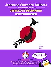 Japanese Primary Sentence Builders: Absolute Beginners: A lexicogrammar approach