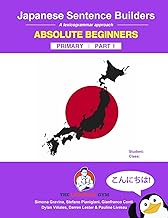 Japanese Primary Sentence Builders: Absolute Beginners: A lexicogrammar approach