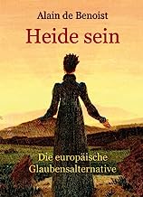 Heide sein: Die europäische Glaubensalternative