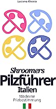 Shroomers Pilzführer Italien: Moderne Pilzbestimmung