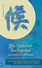 Die Tapferkeit der Zugvögel und andere Erzählungen: Von Chi Zijian, Wang Xiangfu, Man Xiansheng und anderen chinesischen Schöpfern