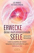 ERWECKE DEINE MULTIDIMENSIONALE SEELE: Gespräche mit Zachary, dem Sprecher von 88 Geistführern aus der 9. Dimension