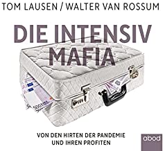 Die Intensiv-Mafia: Von den Hirten der Pandemie und ihren Profiten