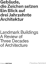 Gebäude, Die Zeichen Setzen / Landmark Buildings: Ein Blick Auf Drei Jahrzehnte Architektur / a Review of Three Decades of Architecture: Ein Blick in ... / A Review of Three Decades of Architecture
