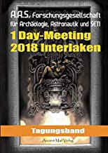 Tagungsband zum One-Day-Meeting der Forschungsgesellschaft für Archäologie, Astronautik und SETI in Interlaken 2018