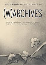 Warchives: Archival Imaginaries, War, and Contemporary Art