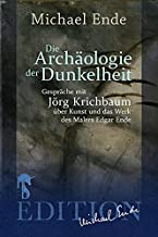 Die Archäologie der Dunkelheit: Gespräche über Kunst und das Werk des Malers Edgar Ende