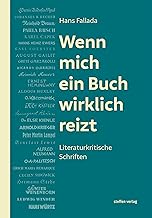 Wenn mich ein Buch wirklich reizt: Literaturkritische Schriften (Band 9 aus der Reihe: Jahrbücher der Hans-Fallada-Gesellschaft e. V. Carwitz)