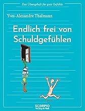 Das Übungsheft für gute Gefühle - Endlich frei von Schuldgefühlen