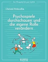 Das Übungsheft für gute Gefühle - Psychospiele durchschauen und die eigene Rolle verändern