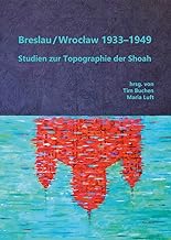 Breslau / Wroclaw 1933-1949: Studien zur Topographie der Shoah: 28