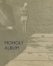 László Moholy-nagy: Album: Changing Perspectives on the Roadmaps of Modern Photography, 1925 1937