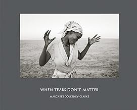 Margaret Courtney-Clarke - When Tears Dont Matter