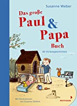 Das große Paul & Papa Buch: 60 Vorlesegeschichten