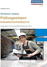 Chrisitani-basics Prüfungswissen Industriemechaniker/-in: Aufgaben zur Facharbeiterprüfung Teil 1