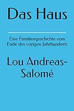 Das Haus: Eine Familiengeschichte vom Ende des vorigen Jahrhunderts