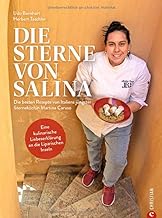 Die Sterne von Salina: Die besten Rezepte von Italiens jüngster Sterneköchin Martina Caruso. Eine kulinarische Liebeserklärung an die Liparischen Inseln
