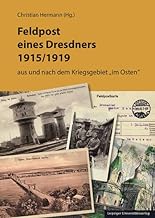 Feldpost eines Dresdners 1915/1919: aus und nach dem Kriegsgebiet 