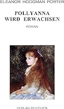 Pollyanna wird erwachsen: Roman