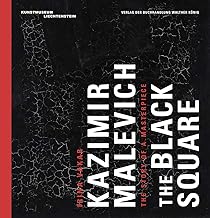Kazimir Malevich: The Black Square: The Black Square - The Story of a Masterpiece