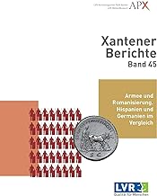 Xantener Berichte Band 45: Armee und Romanisierung. Hispanien und Germanien im Vergleich - Ejército y romanización. Hispania y Germania en comparación.