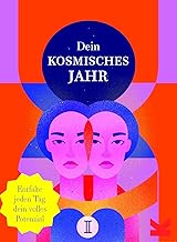 Dein kosmisches Jahr: Entfalte jeden Tag dein Potenzial