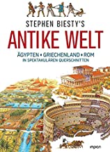 Stephen Biesty's Antike Welt: Ägypten, Griechenland, Rom in spektakulären Querschnitten