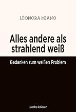 Alles andere als strahlend weiß / Gedanken zum weißen Problem (Das Gegenteil von Weißsein)