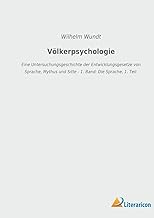 Völkerpsychologie: Eine Untersuchungsgeschichte der Entwicklungsgesetze von Sprache, Mythus und Sitte - 1. Band: Die Sprache, 1. Teil
