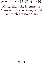 Mittelalterliche lateinische Aristotelesübersetzungen und Aristoteleskommentare: in Handschriften spanischer Bibliotheken