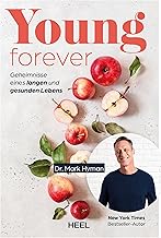 Young Forever: Geheimnisse eines langen und gesunden Lebens. Ratgeber von New York Times-Bestseller-Autor Dr. Mark Hyman