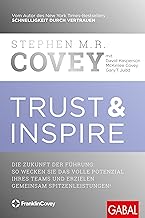 Trust & Inspire: Die Zukunft der Führung: So wecken Sie das volle Potenzial Ihres Teams und erzielen gemeinsam Spitzenleistungen!